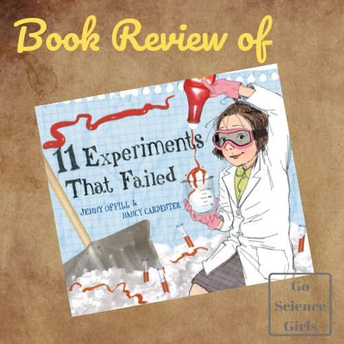a go science girls book review of 11 experiments that failed by jenny Offill and Nancy Carpenter 