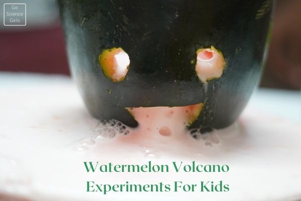 Watermelon Volcano Experiments For Kids