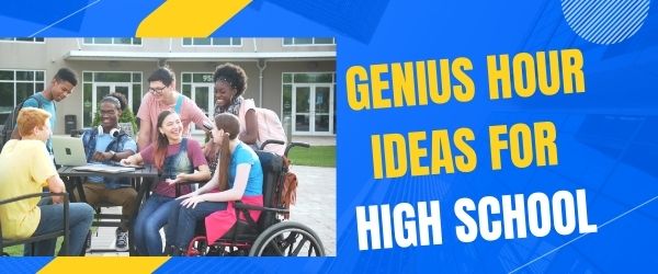 Genius Hour Ideas for High School